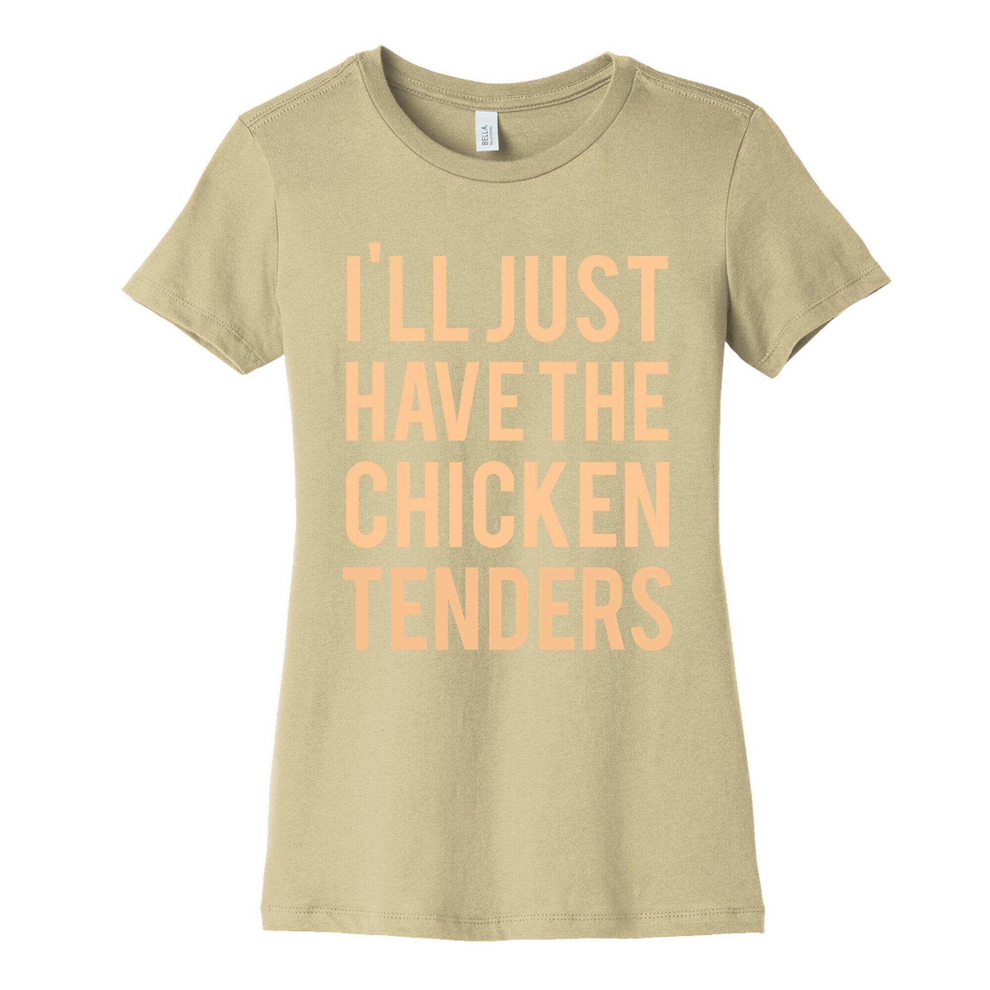 I'll Just Have The Chicken Tenders Women's Cotton Tee